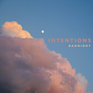BADNIGHT – INTENTIONS 歌詞 ( Lyrics) ジャケット