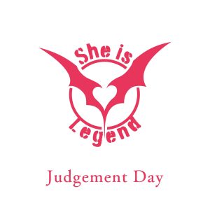 She is Legend – Judgement Day 歌詞 ( Lyrics) ジャケット