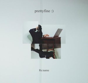 Re:name – prettyfine :) 歌詞 ( Lyrics) ジャケット