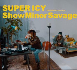 ShowMinorSavage – SUPER ICY 歌詞 ( Lyrics) ジャケット