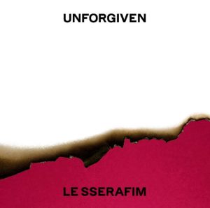 LE SSERAFIM – UNFORGIVEN (feat. Nile Rodgers) 歌詞 ( Lyrics) ジャケット