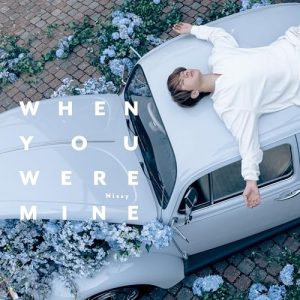 Nissy(西島隆弘) – When You Were Mine 歌詞 ( Lyrics) ジャケット