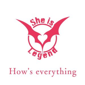 She is Legend – How’s everything 歌詞 ( Lyrics) ジャケット