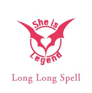 She is Legend – Long Long Spell 歌詞 ( Lyrics) ジャケット