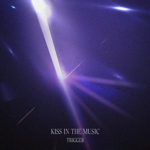 TRIGGER – KISS IN THE MUSIC 歌詞 ( Lyrics) ジャケット