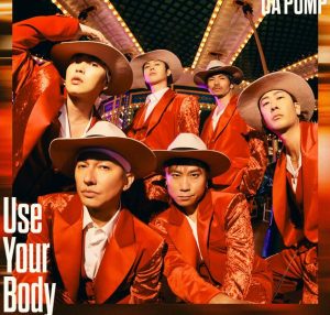 DA PUMP – Use Your Body 歌詞 ( Lyrics) ジャケット