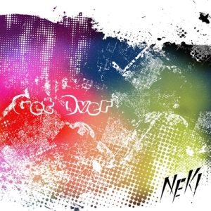 NEK! – Get Over 歌詞 ( Lyrics) ジャケット