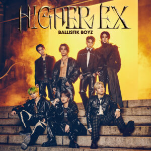 BALLISTIK BOYZ – HIGHER EX 歌詞 ( Lyrics) ジャケット
