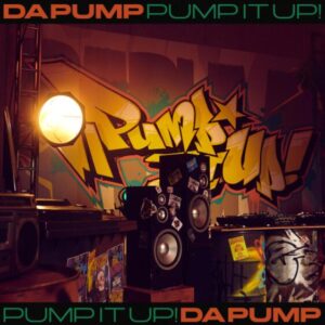 DA PUMP – Pump It Up! feat. TAKUMA THE GREAT 歌詞 ( Lyrics) ジャケット