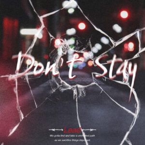 Lead – Don’t Stay 歌詞 ( Lyrics) ジャケット