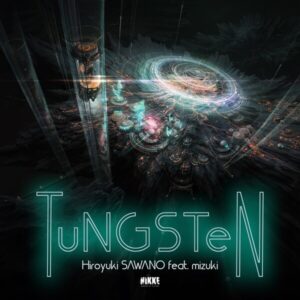 澤野弘之 feat. Mizuki – TuNGSTeN 歌詞 ( Lyrics) ジャケット