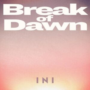 INI – Break of Dawn 歌詞 ( Lyrics) ジャケット