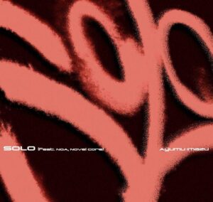 Ayumu Imazu – SOLO (feat. NOA, Novel Core) 歌詞 ( Lyrics) ジャケット