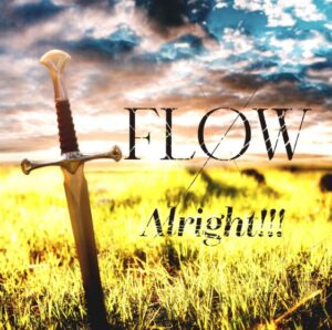 FLOW – Alright!!! 歌詞 ( Lyrics) ジャケット