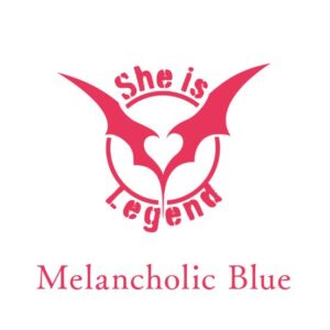 She is Legend – Melancholic Blue 歌詞 ( Lyrics) ジャケット