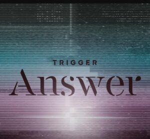 TRIGGER – Answer 歌詞 ( Lyrics) ジャケット