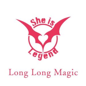 She is Legend – Long Long Magic 歌詞 ( Lyrics) ジャケット