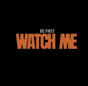BE:FIRST – WATCH ME feat. BIA 歌詞 ( Lyrics) ジャケット