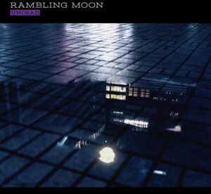 UNDEAD – RAMBLING MOON 歌詞 ( Lyrics) ジャケット